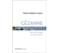 Cézanne Des toits rouges sur la mer bleue - Marie-Hélène Lafon - Flammarion - broché - Roman