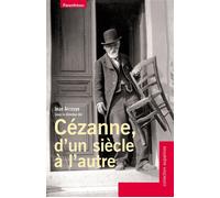 Cezanne, d'un siecle a l'autre - Jean Arrouye - Parentheses Eds - broché - Biographie