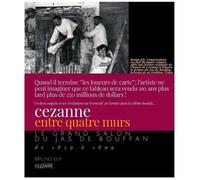 Cézanne Entre Quatre Murs - Le Grand Salon Du Jas De Bouffan De 1859 À 1899