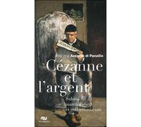 cezanne et l'argent: SALONS, MARCHANDS ET COLLECTIONNEURS
