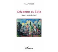 Gerard Vergez – Cézanne et Zola : Aimer, c'est dire la vérité ? – Essai – Broché
