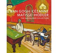 Cézanne, Matisse, Hodler : The Hahnloser Collection