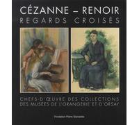 Cézanne - Renoir : Regards Croisés - Chefs-D'oeuvre Des Collections Des Musées De L'orangerie Et D'orsay