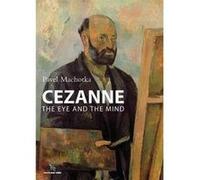 Cezanne the eye and the mind Pavel Machotka (Auteur)