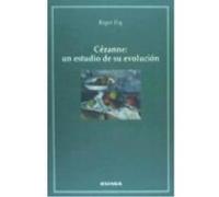 Cézanne : Un Estudio De Su Evolución - Fry, Roger Fry, Roger (Auteur)