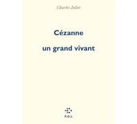 Cézanne, un grand vivant - Charles Juliet - P.o.l. - broché - Biographie