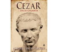 Cezar . Życie giganta - Adrian Goldsworthy (livre en polonais)