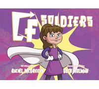 CF Soldiers: How One Child Battles Cystic Fibrosis with Imagination & Determination.
