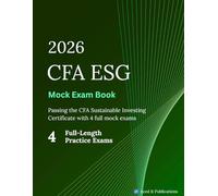 CFA ESG Sustainable Investing Certificate - Mock Exam Book: Four Full Mock Exams with Answers and Explanations for the 2026 CFA Institute Sustainable ... (formerly Certificate in ESG Investing)