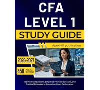 CFA LEVEL 1 STUDY GUIDE 2026 2027: 450 Practice Questions, Simplified Financial Concepts, and Practical Strategies to Strengthen Exam Performance