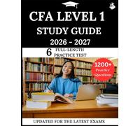 CFA Level 1 Study Guide 2026-2027: Your All-in-One Prep to Success with Practice Questions, Detailed Explanations, and Expert Strategies