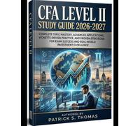 CFA Level II Study Guide 2026-2027: Complete Topic Mastery, Advanced Applications, Vignette-Driven Practice, and Proven Strategies for Exam Success and Real-World Investment Excellence