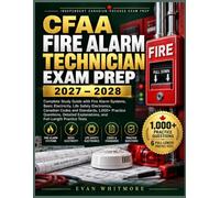CFAA FIRE ALARM TECHNICIAN EXAM PREP 2027-2028: Complete Study Guide with 1,000+ Practice Questions, Detailed Answer Explanations, Fire Alarm System ... Strategies, and Full-Length Practice Tests