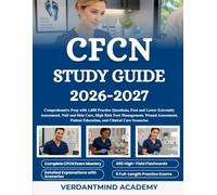 CFCN STUDY GUIDE 2026-2027: Comprehensive Prep with 1,080 Practice Questions, Foot and Lower Extremity Assessment, Nail and Skin Care, High Risk Foot ... Education, and Clinical Care Scenarios