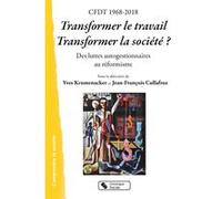 Cfdt 1968-2018 transformer le travail, transformer la societe ? Yves Krumenacker (Editeur général), Jean-François Cullafroz (Editeur général), Yves Krumenacker (Auteur)
