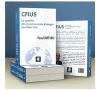 CFIUS Le contrôle des investissements étrangers aux Etats-Unis Pascal DUPEYRAT (Auteur)