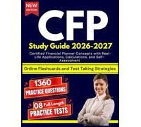 CFP Study Guide 2026-2027: Certified Financial Planner Concepts with Real-Life Applications, Calculations, and Self-Assessment