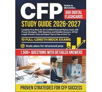 CFP STUDY GUIDE 2026-2027: Complete Prep Book for the Certified Financial Planner Exam with Proven Strategies, 1500 Questions and Detailed Answers, 10 ... Tests and Expert Tips to Pass at First Try.