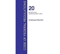 Cfr 20, Part 657 To End, Employees' Benefits, April 01, 2016 (Volume 4 Of 4)