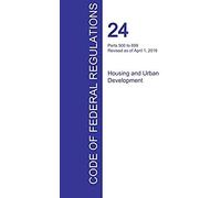 Cfr 24, Parts 500 To 699, Housing And Urban Development, April 01, 2016 (Volume 3 Of 5)