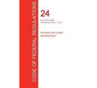 Cfr 24, Parts 500 To 699, Housing And Urban Development, April 01, 2017 (Volume 3 Of 5)