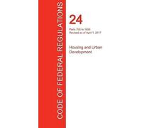 Cfr 24, Parts 700 To 1699, Housing And Urban Development, April 01, 2017 (Volume 4 Of 5)