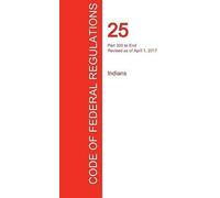 Cfr 25, Part 300 To End, Indians, April 01, 2017 (Volume 2 Of 2)