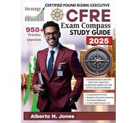 CFRE Exam Compass Study Guide 2025: Comprehensive Review With 950+ Practice Questions Based on the Latest Exam Blueprint