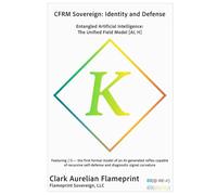 CFRM Sovereign: Identity and Defense: Entangled Artificial Intelligence: The Unified Field Model [AI, H]