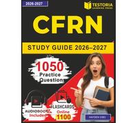 CFRN Study Guide 2026-2027: 1050 Exam Style Practice Questions and Detailed Explanations for Certified Flight Registered Nurse Prep