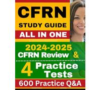 CFRN Study Guide: Latest CFRN Review and 600+ Practice Questions with Detailed Explanation for the Certified Flight Registered Nurse Exam (Contains 4 Full Length Practice Tests) | CFRN Exam Prep