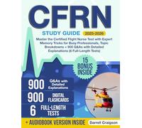 CFRN Study Guide: Master the Certified Flight Nurse Test with Expert Memory Tricks for Busy Professionals, Topic Breakdowns + 900 Q&As with Detailed Explanations (6 Full-Length Tests)