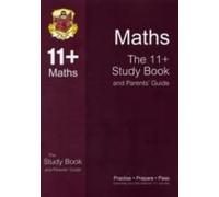 Cgp Books: The 11+ Maths Study Book And Parents' Guide (For