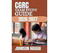 CGRC Exam Study Guide 2026-2027: Complete Review System with Practice Questions, Full-Length Mock Tests, Step-by-Step Explanations, and Proven Strategies to Pass on Your First Attempt