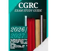 CGRC Exam Study Guide: 2026/2027: The Ultimate All-in-One Prep with Practice Questions, 8 Full-Length Tests, and Proven Test-Taking Strategies for Governance, Risk & Compliance Certification Success.
