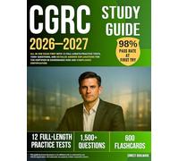 CGRC Study Guide 2026-2027: All in One Exam Prep with 12 Full-Length Practice Tests, 1500+ Questions and Detailed Answer Explanations for the Certified in Governance Risk and Compliance Certification