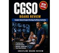 CGSO Board Review for Surgical Oncologists: Complex General Surgical Oncology Qualifying Examination Review for Tumor Board Decisions