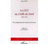 Jean Lévy – La CGT au Crédit du Nord (1949-1974) – Un syndicalisme d