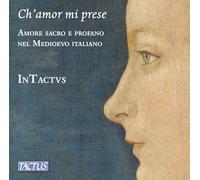 Ch Amor Mi Prese – Chansons d'Amour sacrées et profanes – Tactus