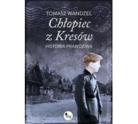 Ch³opiec z Kresów Tomasz Wandzel (Buch auf Polnisch)