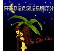 Fred Eaglesmith – Cha Cha Cha – CD
