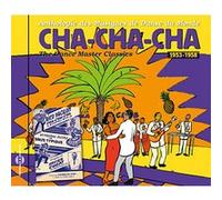 Anthologie Des Musiques De Danse Du Monde : Cha-Cha-Cha 1953-1958