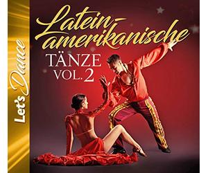 Cha Cha Cha / Samba / Mambo / Rumba / Salsa - Latein Amerikanische Tanze Vol 2