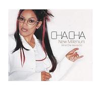 Cha Cha – New Millenium (What Cha Wanna Do)