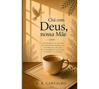 Chá com Deus, nossa Mãe: Uma jornada de 101 dias por um cristianismo enraizado na contemplação e na ação, no encantamento e na justiça, na ternura e na coragem.