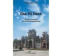 Cha Vô Danh De père inconnu (version vietnamienne) - Lân Pham Ngoc - L'harmattan - broché - Roman