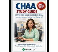 CHAA STUDY GUIDE: PRACTICE-FIRST EXAM PREP: realistic exam simulations, embedded teaching, adaptive retakes, and workflow-based strategies built to ... Certified Healthcare Access Associate Exam