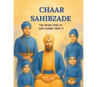 Chaar Sahibzade: The Brave Sons of Guru Gobind Singh Ji