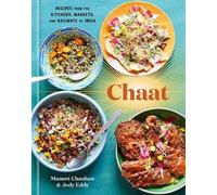 Chaat: Recipes from the Kitchens, Markets, and Railways of India: A Cookbook