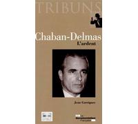 Chaban-Delmas, l'ardent - Collectif - Documentation Francaise - broché - Biographie